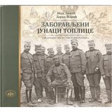 Narodni muzej Toplice Darko Žarić, Maja Dimić - Zaboravljeni junaci Toplice Cene