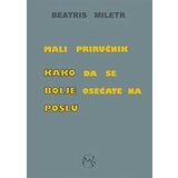 Društvo za unapređenje marketinga Beatris Miletr - Mali priručnik kako da se bolje osećate na poslu Cene
