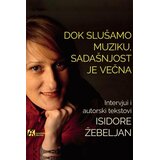 Akademska Knjiga Dok slušamo muziku, sadašnjost je večna Cene