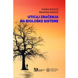 Akademska Knjiga Uticaj zračenja na biološke sisteme - Ivanka Antović, Nevenka Antović Cene