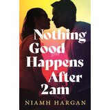 Harper Collins Publishers Ltd Niamh Hargan - Nothing Good Happens After 2am Cene