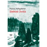 Zavet Paulus Hohgaterer
 - Slatkost života Cene
