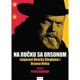 Piter Biskind - Na ručku sa Orsonom: razgovori Henrija Džeglama i Orsona Velsa
