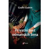 Geopoetika Godfri Gudvin - Privatni svet osmanskih žena Cene
