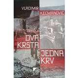 Svet knjige Vladimir Kecmanović
 - Dva krsta i jedna krv | Eponuda.com