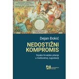 Akademska Knjiga Dejan Đokić - Nedostižni kompromis: Srpsko-hrvatsko pitanje u međuratnoj Jugoslaviji Cene