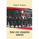 Agnosta Zoran Cvetković - Žene pod kukastim krstom Cene