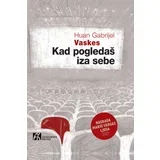 Huan Gabrijel Vaskes - Kad pogledaš iza sebe