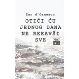 Clio Žan d'Ormeson - Otići ću jednog dana ne rekavši sve | ePonuda.com