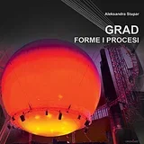 Aleksandra Stupar - Grad: forme i procesi, 3. izdanje