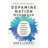 Anna Lembke - The Official Dopamine Nation Workbook