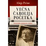 Laguna Alojz Princ - Večna čarolija početka - Životopis Hermana Hesea Cene'.'