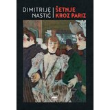 Knjiga Komerc Dimitrije Nastić - Šetnje kroz Pariz Cene
