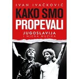 Laguna Kako smo propevali - Jugoslavija i njena muzika | Eponuda.com