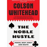 Penguin Random House Colson Whitehead - The Noble Hustle: Poker, Beef Jerky And Death | Eponuda.com