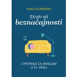  Strah od beznačajnosti: u potrazi za smislom u 21. veku - Ka Cene