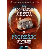 Vulkan Na pogrešnom mestu u pogrešno vreme - Džilijan Makalister Cene