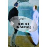 Arhipelag Jelena Lengold - U tri kod Kandinskog Cene