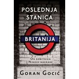  Poslednja stanica Britanija - Autor Goran Gocić Cene