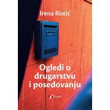 Geopoetika Irena Ristić - Ogledi o drugarstvu i posedovanju Cene