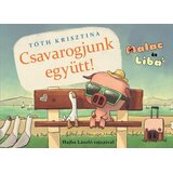 Líra Könyv Tóth Krisztina - Csavarogjunk együtt! - Malac és Liba 2. | Eponuda.com
