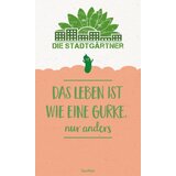 Die Stadtgärtner Semenski pozdrav "Das Leben ist wie eine Gurke, nur anders" Cene