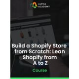 Alpha Academy Build a Shopify Store from Scratch: Lean Shopify from A to Z (PC / Mobile) Key GLOBAL | Eponuda.com