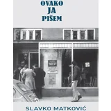 Slavko Matković - Ovako ja pišem
