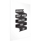  Plakat - Dreams Don\'t Work Unless You Do 40x60 Bez okvira s margom | shoptok.hr