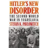 Stevan K. Pavlowitch - Hitler's New Disorder: The Second World War In Yugoslavia