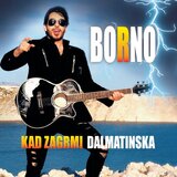 POSNETI MEDIJI BORNO D.- KAD ZAGRMI DALMATINSKA, (689539) | Shoptok.si