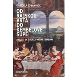 Filip Višnjić Danijela Jovanović - Od rajskog vrta do Kembelove supe | ePonuda.com