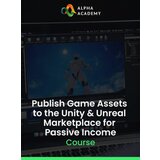 Alpha Academy Publish Game Assets to the Unity & Unreal Marketplace for Passive Income (PC / Mobile) Key GLOBAL | Eponuda.com