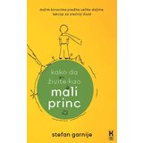 Blum izdavaštvo Stefan Garnije - Kako da živite kao Mali princ Cene