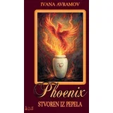 Ivana Avramov - Phoenix: Stvoren iz pepela
