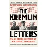 David Reynolds, Vladimir Pechatnov - The Kremlin Letters: Stalin's Wartime Correspondence with Churchill and Roosevelt