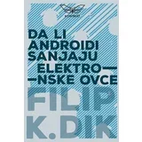 Filip K. Dik - Da li androidi sanjaju elektronske ovce?