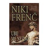 Vulkan Izdavaštvo Niki Frenč
 - Ubij me nežno | ePonuda.com