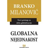 Akademska Knjiga Branko Milanović - Globalna nejednakost: novi pristup za doba globalizacije Cene