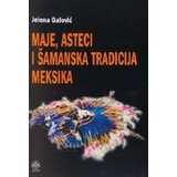 Pešić i sinovi Jelena Galović
 - Maje, Asteci i šamanska tradicija Meksika Cene