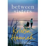 Macmillan Distribution Kristin Hannah - Between Sisters | Eponuda.com