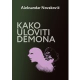 Udruženje nezavisnih pisaca Srbije Aleksandar Novaković - Kako uloviti Demona | ePonuda.com