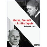 Karpos Deborah Cook - Adorno, Foucault i kritika Zapada | ePonuda.com