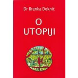 Prometej Beograd Branka Doknić - O utopiji | ePonuda.com
