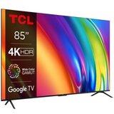 Tcl 85"P745 4K Google TV;120Hz VRR; Dolby Vision IQ; ( 85P745 ) | Eponuda.ba