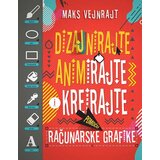 Vulkan Izdavaštvo Dizajnirajte, animirajte i kreirajte pomoću računarske grafike - Maks Vejnrajt | ePonuda.com