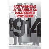 Prometej, Novi Sad Andrej Mitrović - Razgraničenje Jugoslavije sa Mađarskom i Rumunijom 1919-1920 Cene