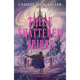 Hachette UK Cassidy Ellis Salter - These Shattered Spires | Eponuda.com
