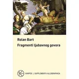 Roland Bart
 - Fragmenti ljubavnog govora