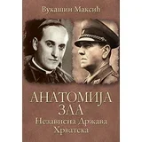 Vukašin Maksić - Anatomija zla: Nezavisna država Hrvatska